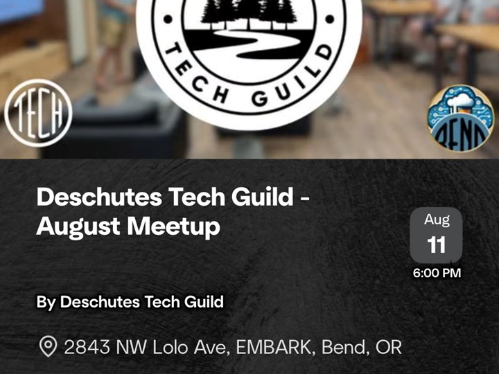Deschutes Tech Guild August Meet up
